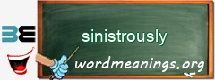 WordMeaning blackboard for sinistrously